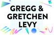 Gregg & Gretchen Levy